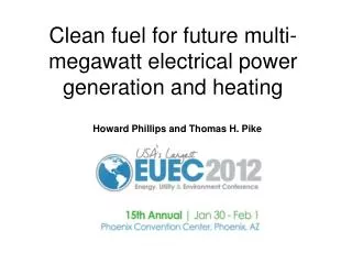 Clean fuel for future multi-megawatt electrical power generation and heating