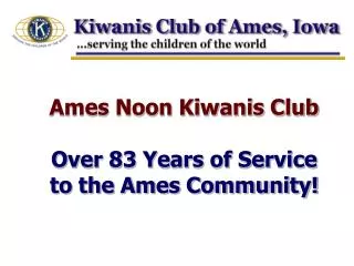 Ames Noon Kiwanis Club Over 83 Years of Service to the Ames Community!