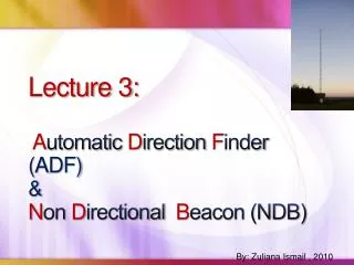 Lecture 3: A utomatic D irection F inder (ADF) &amp; N on D irectional B eacon (NDB)