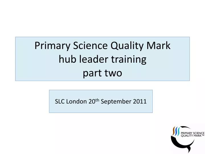 primary science q uality mark hub leader training part two