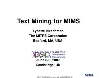 Lynette Hirschman The MITRE Corporation Bedford, MA, USA June 6-8, 2007 Cambridge, UK