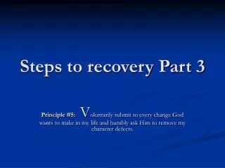 Steps to recovery Part 3
