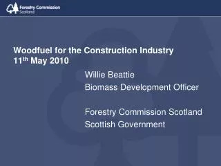 Woodfuel for the Construction Industry 11 th May 2010