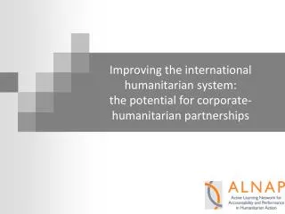 Improving the international humanitarian system: the potential for corporate-humanitarian partnerships