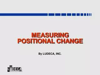 MEASURING POSITIONAL CHANGE