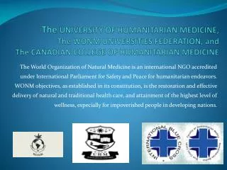 The UNIVERSITY OF HUMANITARIAN MEDICINE, The WONM UNIVERSITIES FEDERATION, and The CANADIAN COLLEGE OF HUMANITARIAN ME