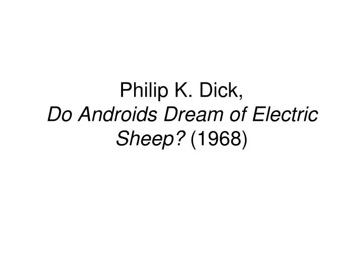 philip k dick do androids dream of electric sheep 1968