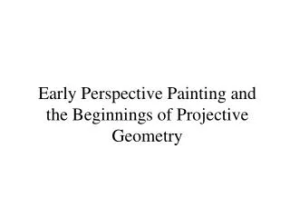 Early Perspective Painting and the Beginnings of Projective Geometry