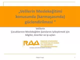 „Velilerin Meslekeğitimi konusunda (karmaşasında) güclendirilmesi “ Velilerin Çocuklarının Meslekeğitim Şanslarını iyile