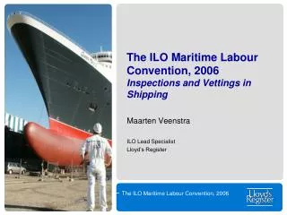 The ILO Maritime Labour Convention, 2006 Inspections and Vettings in Shipping