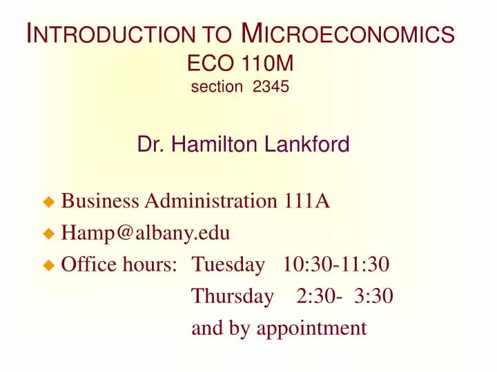i ntroduction to m icroeconomics eco 110m section 2345 dr hamilton lankford