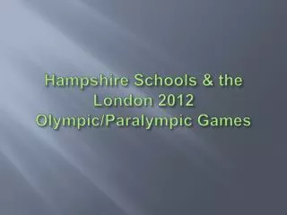 Hampshire Schools &amp; the London 2012 Olympic/ Paralympic Games