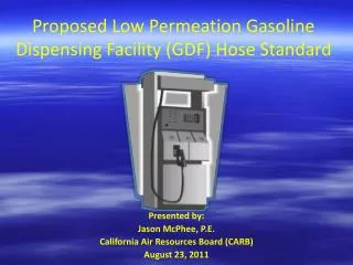Proposed Low Permeation Gasoline Dispensing Facility (GDF) Hose Standard