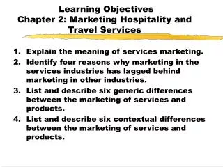 Learning Objectives Chapter 2: Marketing Hospitality and Travel Services