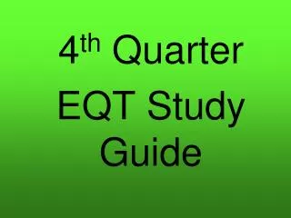 4 th Quarter 	EQT Study Guide