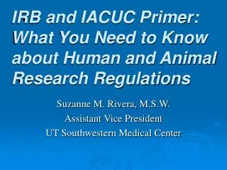 IRB and IACUC Primer: What You Need to Know about Human and Animal Research Regulations