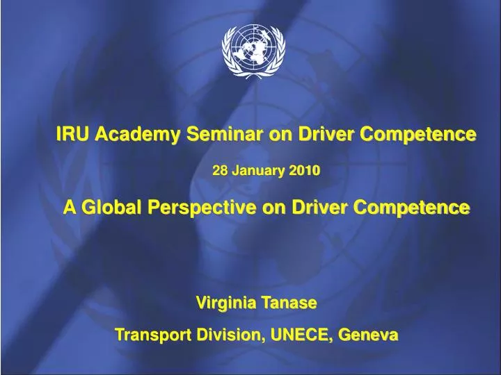 iru academy seminar on driver competence 28 january 2010 a global perspective on driver competence