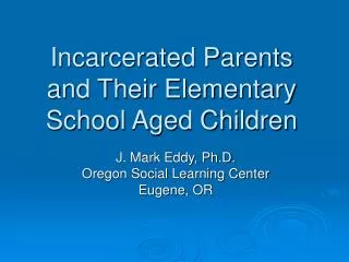 Incarcerated Parents and Their Elementary School Aged Children