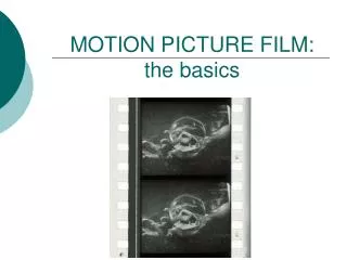 MOTION PICTURE FILM: the basics