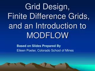 Grid Design, Finite Difference Grids, and an Introduction to MODFLOW
