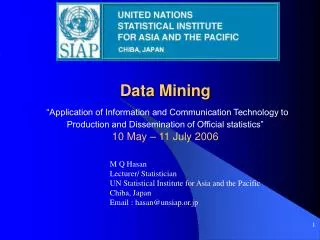 M Q Hasan Lecturer/ Statistician UN Statistical Institute for Asia and the Pacific Chiba, Japan Email : hasan@unsiap.or.