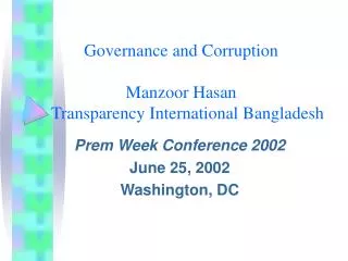 Governance and Corruption Manzoor Hasan Transparency International Bangladesh