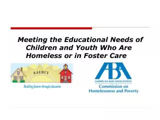 Meeting the Educational Needs of Children and Youth Who Are Homeless or in Foster Care