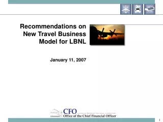 Recommendations on New Travel Business Model for LBNL January 11, 2007
