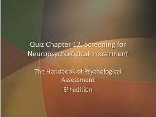 Quiz Chapter 12, Screening for Neuropsychological Impairment