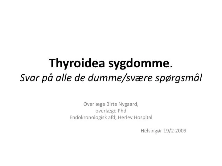 thyroidea sygdomme svar p alle de dumme sv re sp rgsm l