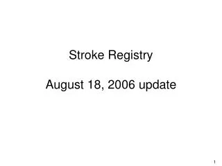 Stroke Registry August 18, 2006 update