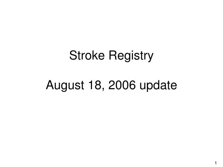 stroke registry august 18 2006 update