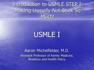 Introduction to USMLE STEP I: Making Usmelly Not Stink So Much!
