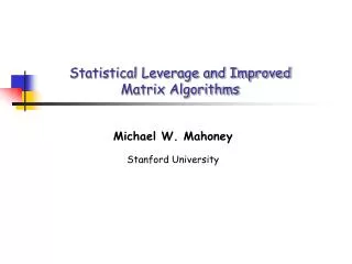 Statistical Leverage and Improved Matrix Algorithms