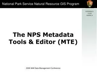 The NPS Metadata Tools &amp; Editor (MTE)