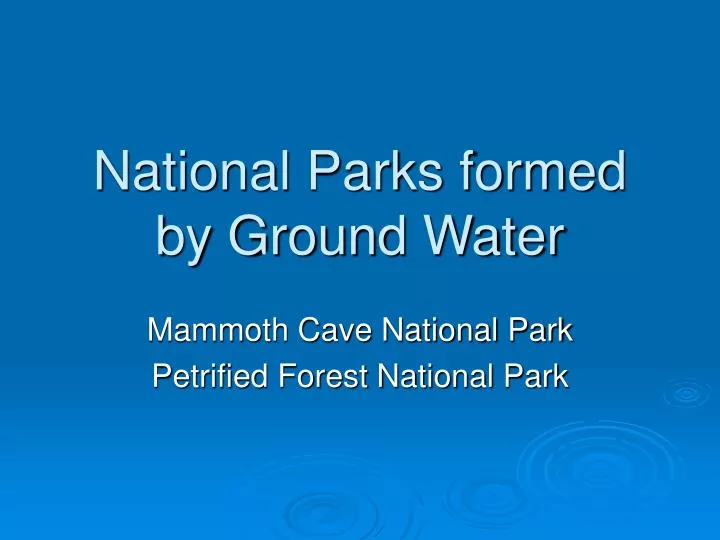 national parks formed by ground water