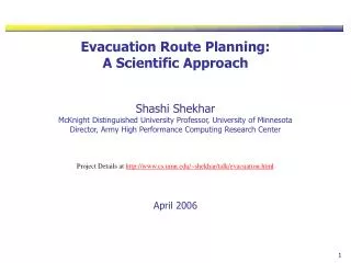 Evacuation Route Planning: A Scientific Approach Shashi Shekhar McKnight Distinguished University Professor, University