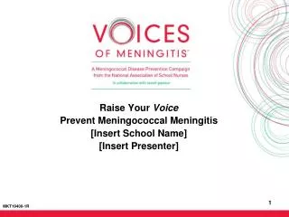 Raise Your Voice Prevent Meningococcal Meningitis [Insert School Name] [Insert Presenter]