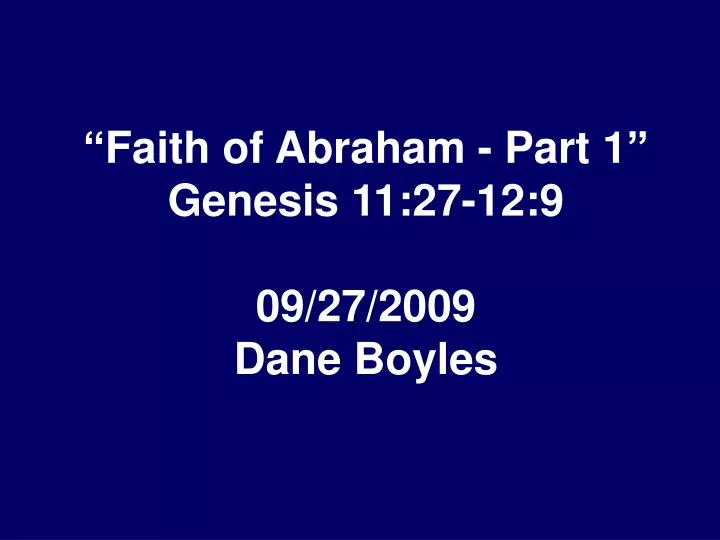 faith of abraham part 1 genesis 11 27 12 9 09 27 2009 dane boyles