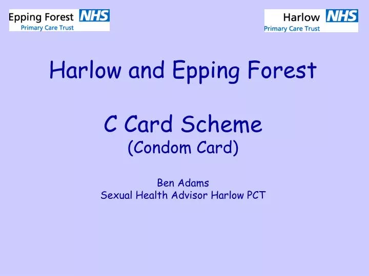 harlow and epping forest c card scheme condom card ben adams sexual health advisor harlow pct