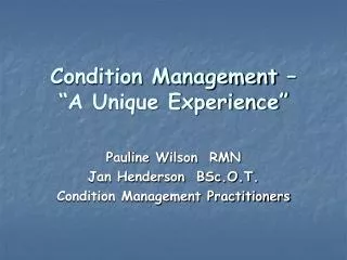 Condition Management – “A Unique Experience”