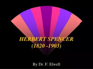 HERBERT SPENCER (1820 -1903)