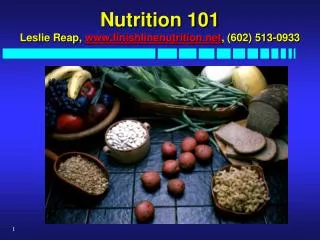Nutrition 101 Leslie Reap, www.finishlinenutrition.net , (602) 513-0933