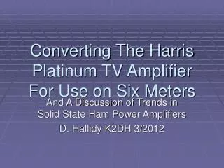 Converting The Harris Platinum TV Amplifier For Use on Six Meters