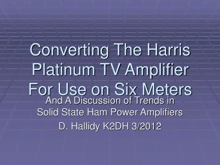 converting the harris platinum tv amplifier for use on six meters