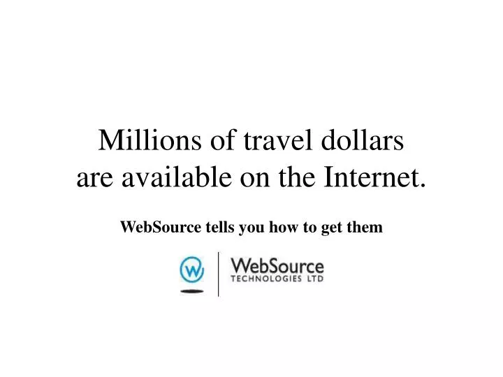 millions of travel dollars are available on the internet