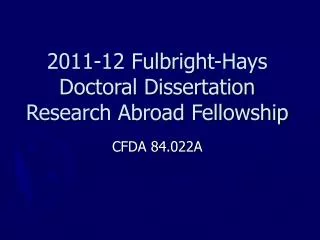 2011-12 Fulbright-Hays Doctoral Dissertation Research Abroad Fellowship