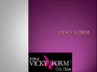 Vicky F orm