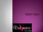 Vicky F orm - slide 1