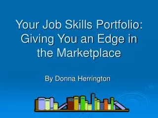 Your Job Skills Portfolio: Giving You an Edge in the Marketplace
